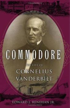 Hardcover Commodore: The Life of Cornelius Vanderbilt Book