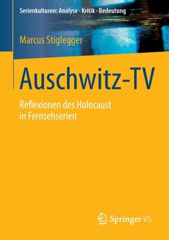 Paperback Auschwitz-TV: Reflexionen Des Holocaust in Fernsehserien [German] Book