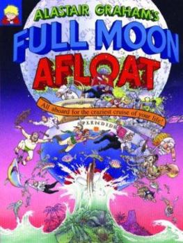 Paperback Alastair Graham's Full Moon Afloat: All Aboard for the Craziest Cruise of Your Life Book