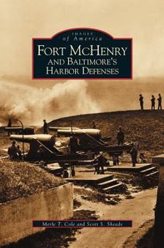 Fort McHenry and Baltimore's Harbor Defenses - Book  of the Images of America: Maryland