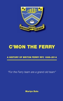 Hardcover C'mon the Ferry: A history of Briton Ferry RFC 1888-2014 Book