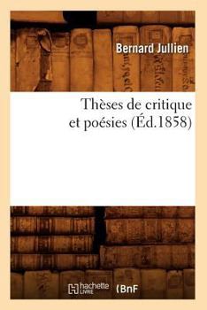 Paperback Thèses de Critique Et Poésies (Éd.1858) [French] Book