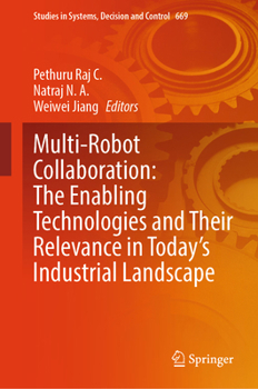 Hardcover Multi-Robot Collaboration: The Enabling Technologies and Their Relevance in Today's Industrial Landscape Book