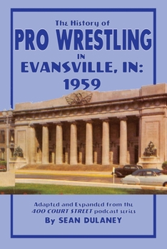 Paperback The History of Pro Wrestling in Evansville: 1959 Book