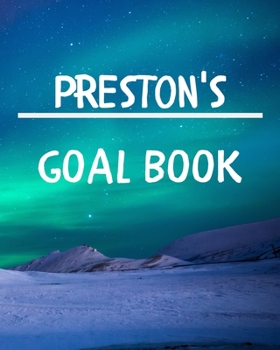 Preston's Goal Book: New Year Planner Goal Journal Gift for Preston  / Notebook / Diary / Unique Greeting Card Alternative