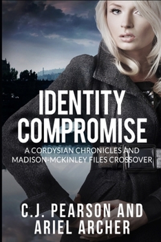 Paperback Identity Compromise: A Cordysian Chronicles and Madison-McKinley Files Crossover Book
