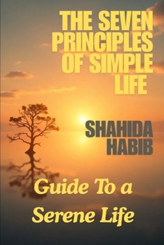 Paperback The Seven Principles of Simple Life: A Guide to Serene Life Book