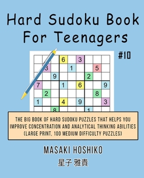 Paperback Hard Sudoku Book For Teenagers #10: The Big Book Of Hard Sudoku Puzzles That Helps You Improve Concentration And Analytical Thinking Abilities (Large Book