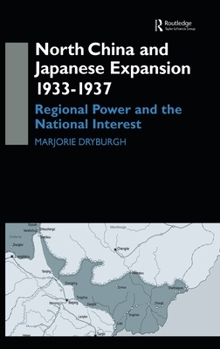 Hardcover North China and Japanese Expansion 1933-1937: Regional Power and the National Interest Book