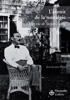 Paperback L'avenir de la nostalgie: Une vie de Stefan Zweig [French] Book