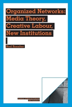 Paperback Organized Networks: Media Theory, Collective Labour, New Institutions Book