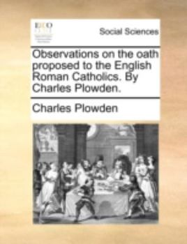 Paperback Observations on the Oath Proposed to the English Roman Catholics. by Charles Plowden. Book