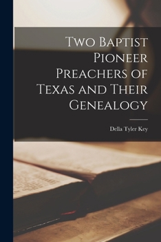 Paperback Two Baptist Pioneer Preachers of Texas and Their Genealogy Book