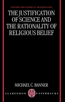 Paperback The Justification of Science and the Rationality of Religious Belief Book