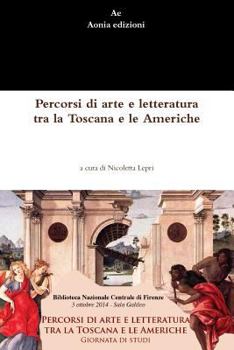 Paperback Percorsi di arte e letteratura tra la Toscana e le Americhe [Italian] Book