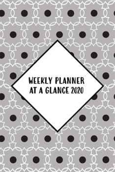Weekly Planner At A Glance 2020: One Year Dated Calendar And Organizer With Clean Spreads And Plenty Of Space To Notate Your Appointments, Write Your ... Goals And More - 6x9 Black Dots On Grey