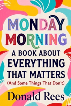 Paperback Monday Morning: A Book About Everything That Matters (And Some Things That Don't) Book