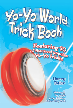 Paperback Yo-Yo World Trick Book: Featuring 50 of the Most Popular Yo-Yo Tricks Book