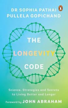 Hardcover The Longevity Code Science, Strategies And Secrets To Living Better And Longer Book