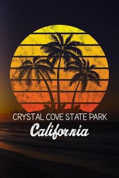 Crystal Cove State Park California: 6x9 inch travel size 110 blank lined pages.