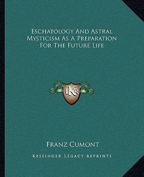 Paperback Eschatology And Astral Mysticism As A Preparation For The Future Life Book