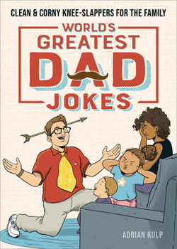 Paperback World's Greatest Dad Jokes: Clean & Corny Knee-Slappers for the Family Book