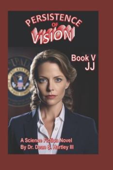 Persistence of Vision Book V: JJ