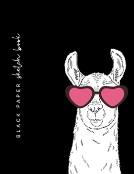 Black Paper Sketch Book - 8.5 x 11: Large Llama Sketch Book With Black Pages | Sketchbook For Use With Gel Pens | Reverse Color Sketchbook