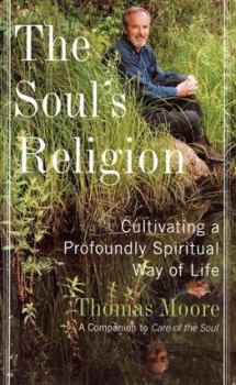 Hardcover The Soul's Religion: Cultivating a Profoundly Spiritual Way of Life Book