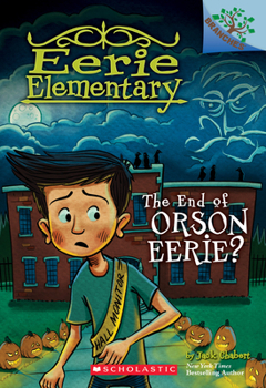 The End of Orson Eerie? A Branches Book - Book #10 of the Eerie Elementary