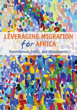 Paperback Leveraging Migration for Africa: Remittances, Skills, and Investments Book
