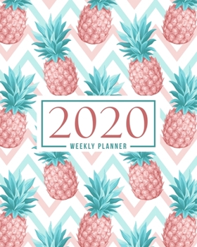 Paperback 2020 Weekly Planner: January 1, 2020 to December 31, 2020: Weekly & Monthly View Planner, Organizer & Diary: Pineapples & Chevrons 791-7 Book