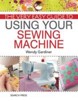 Paperback The Very Easy Guide to Using Your Sewing Machine Book