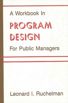 Paperback A Workbook in Program Design for Public Managers Book