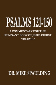 Paperback Psalms 121-150: A Commentary for the Remnant Body of Jesus Christ, Volume 5 Book