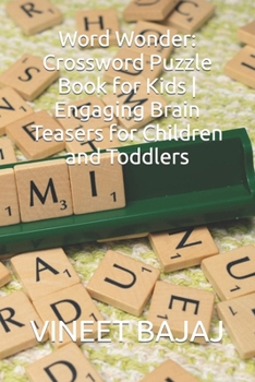 Word Wonder: Crossword Puzzle Book for Kids Engaging Brain Teasers for Children and Toddlers
