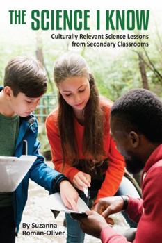 Paperback The Science I Know: Culturally Relevant Science Lessons from Secondary Classrooms Book