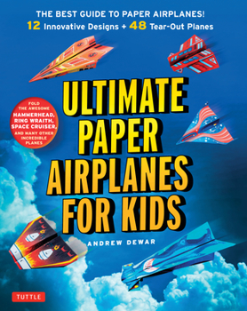 Paperback Ultimate Paper Airplanes for Kids: The Best Guide to Paper Airplanes!: Includes Instruction Book with 12 Innovative Designs & 48 Tear-Out Paper Planes Book