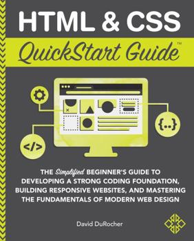 Spiral-bound HTML and CSS QuickStart Guide: The Simplified Beginners Guide to Developing a Strong Coding Foundation, Building Responsive Websites, and Mastering the Fundamentals of Modern Web Design Book