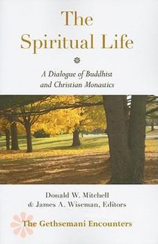 Paperback The Spiritual Life: A Dialogue of Buddhist and Christian Monastics Book