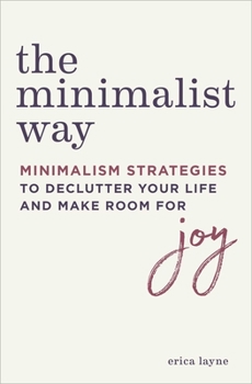 Paperback The Minimalist Way: Minimalism Strategies to Declutter Your Life and Make Room for Joy Book