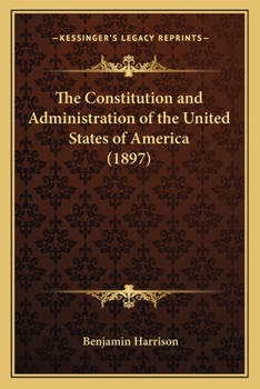 Paperback The Constitution and Administration of the United States of America (1897) Book