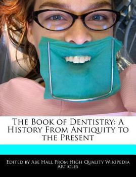 Paperback The Book of Dentistry: A History from Antiquity to the Present Book