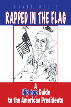 Paperback Rapped in the Flag: A Hip-Hop Guide to the American Presidents Book