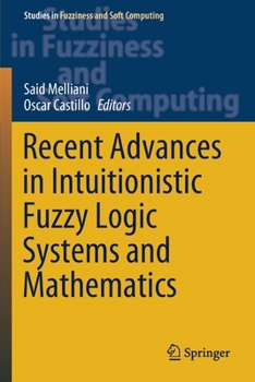 Paperback Recent Advances in Intuitionistic Fuzzy Logic Systems and Mathematics Book