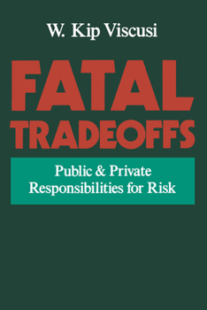 Paperback Fatal Tradeoffs: Public and Private Responsibilities for Risk Book