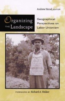 Paperback Organizing The Landscape: Geographical Perspectives On Labor Unionism Book