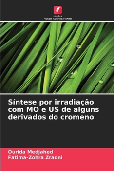 Síntese por irradiação com MO e US de alguns derivados do cromeno (Portuguese Edition)