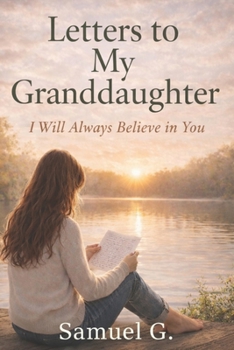 Letters to My Granddaughter: I Will Always Believe in You