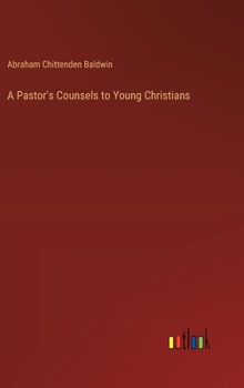 Hardcover A Pastor's Counsels to Young Christians Book